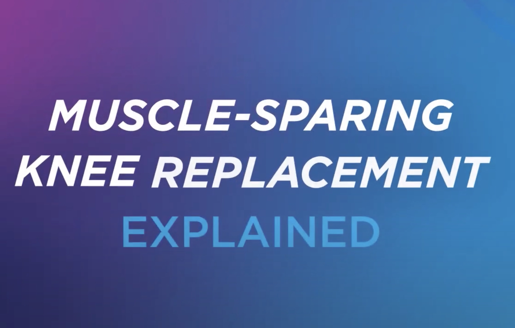 video thumbnail that shows title for muscle-sparing knee replacement